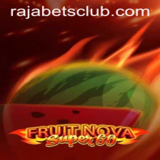 Unveiling the Excitement of FruitNovaSuper60 on Rajabets