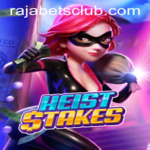 Experience the Thrill of HeistStakes on Rajabets