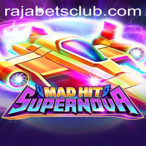 MadHitSupernova: Unleashing Galactic Thrills with Rajabets